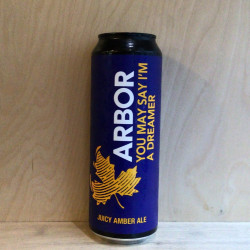 Arbor 'You May Say I'm A...